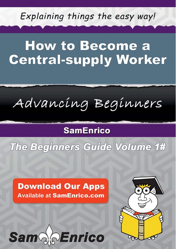 How to Become a Central-supply Worker