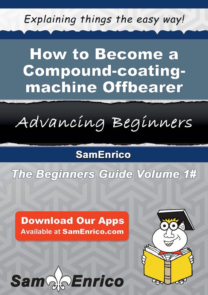 How to Become a Compound-coating-machine Offbearer