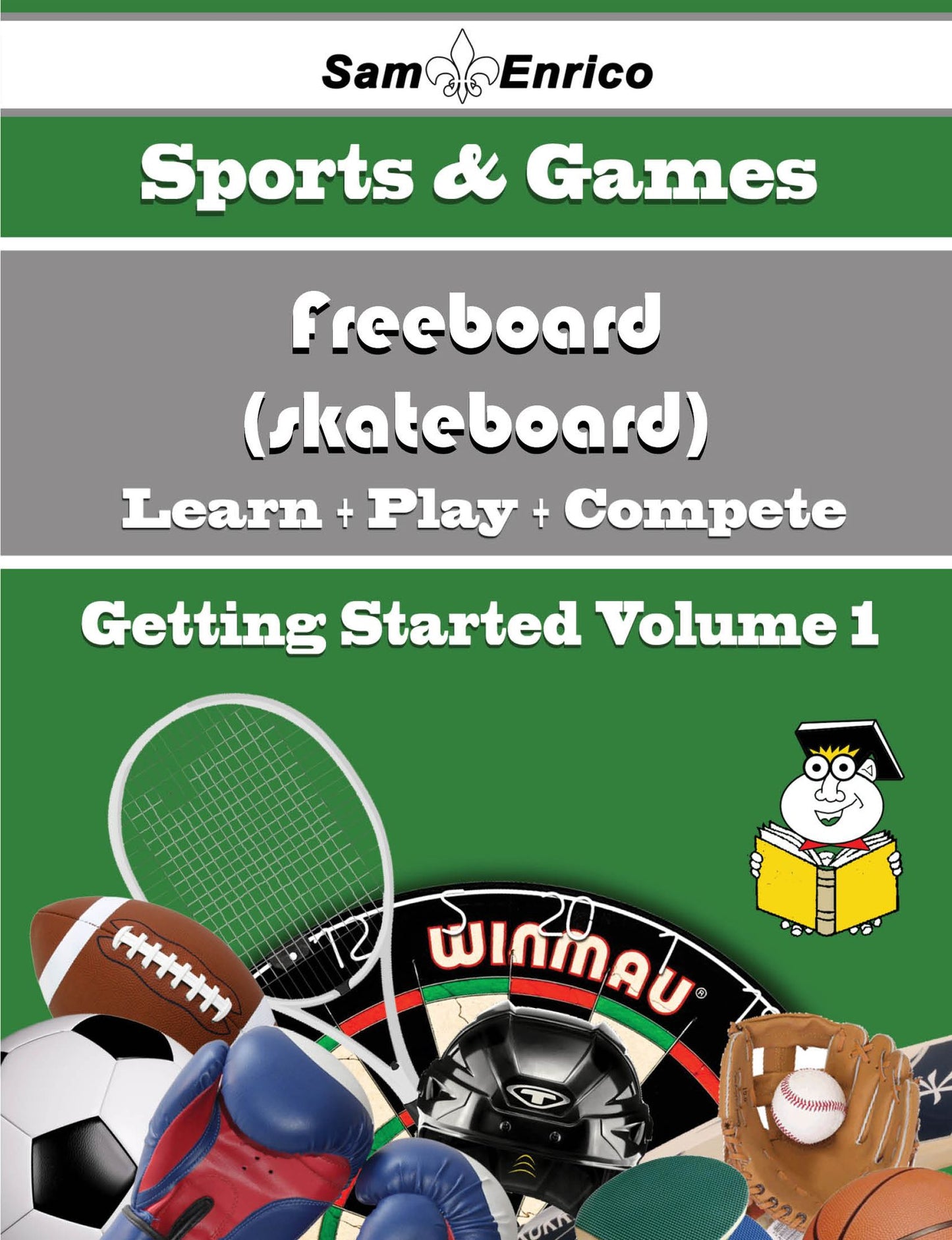 A Beginners Guide to Freeboard (skateboard) (Volume 1)