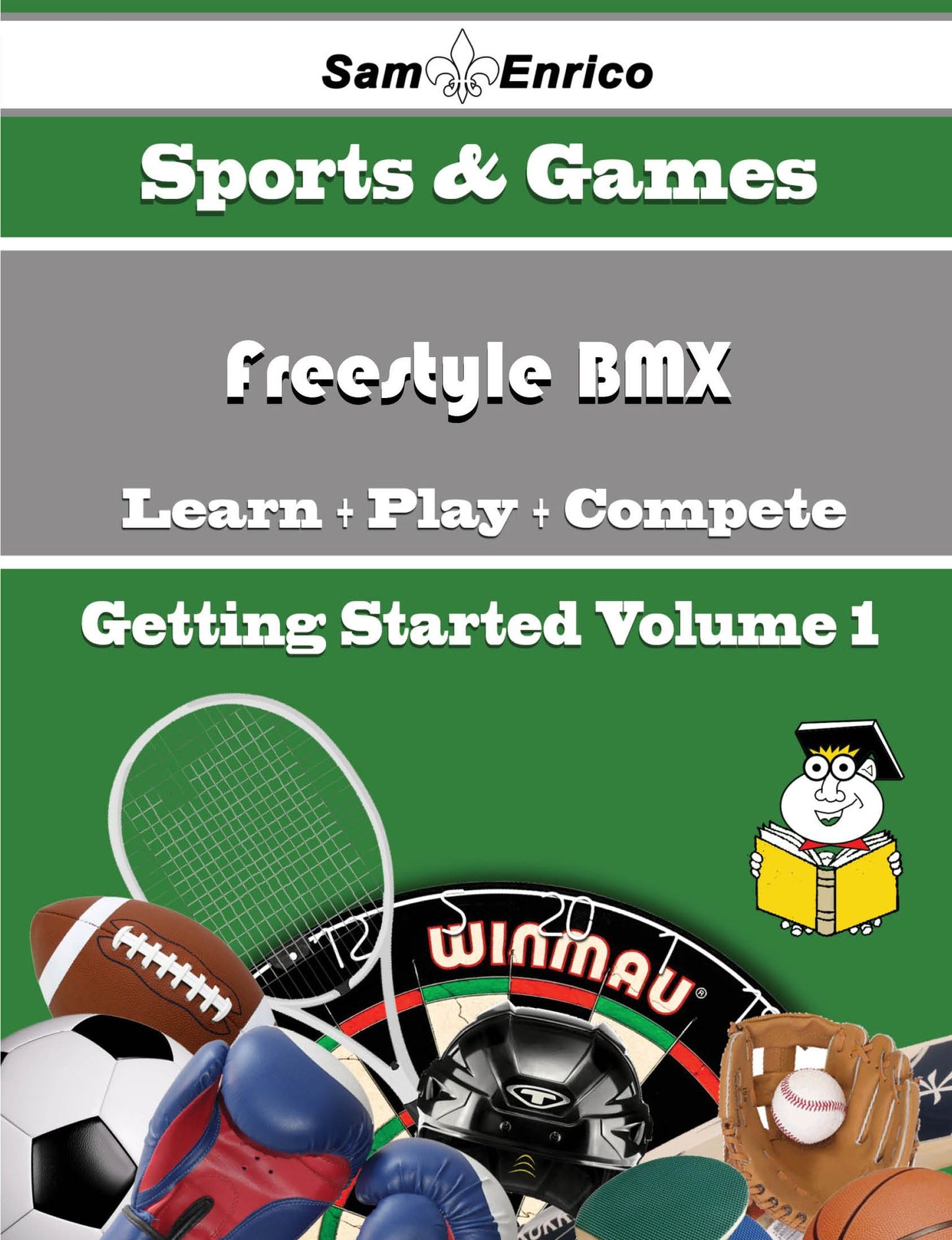 A Beginners Guide to Freestyle BMX (Volume 1)