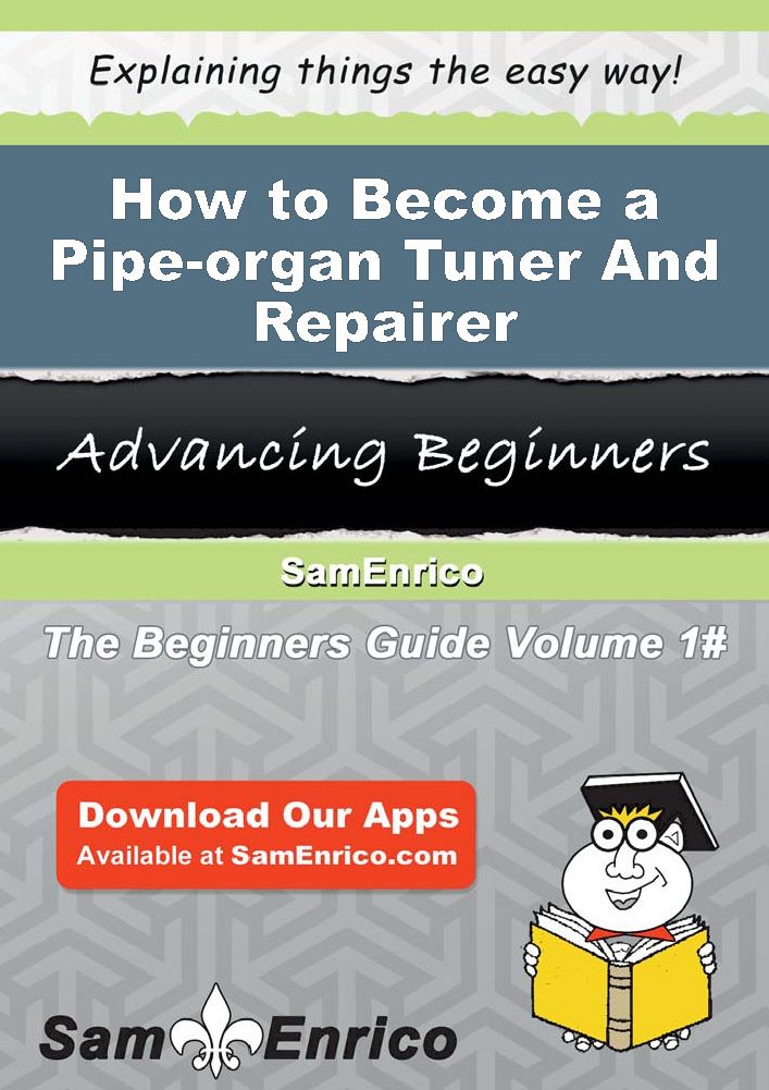How to Become a Pipe-organ Tuner And Repairer