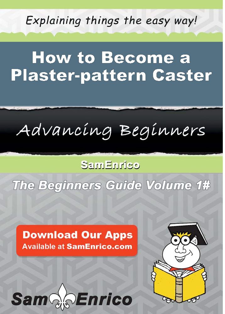 How to Become a Plaster-pattern Caster