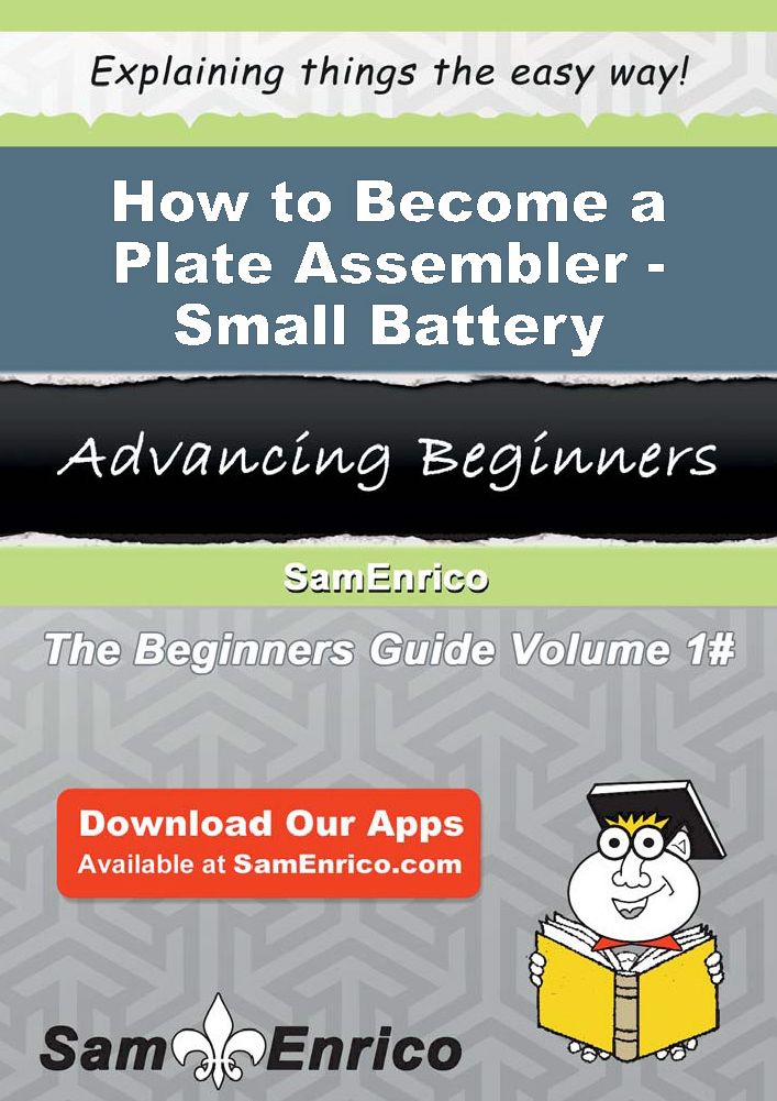 How to Become a Plate Assembler - Small Battery