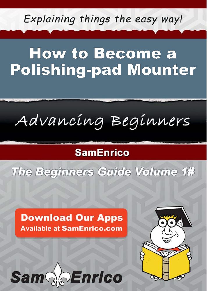 How to Become a Polishing-pad Mounter