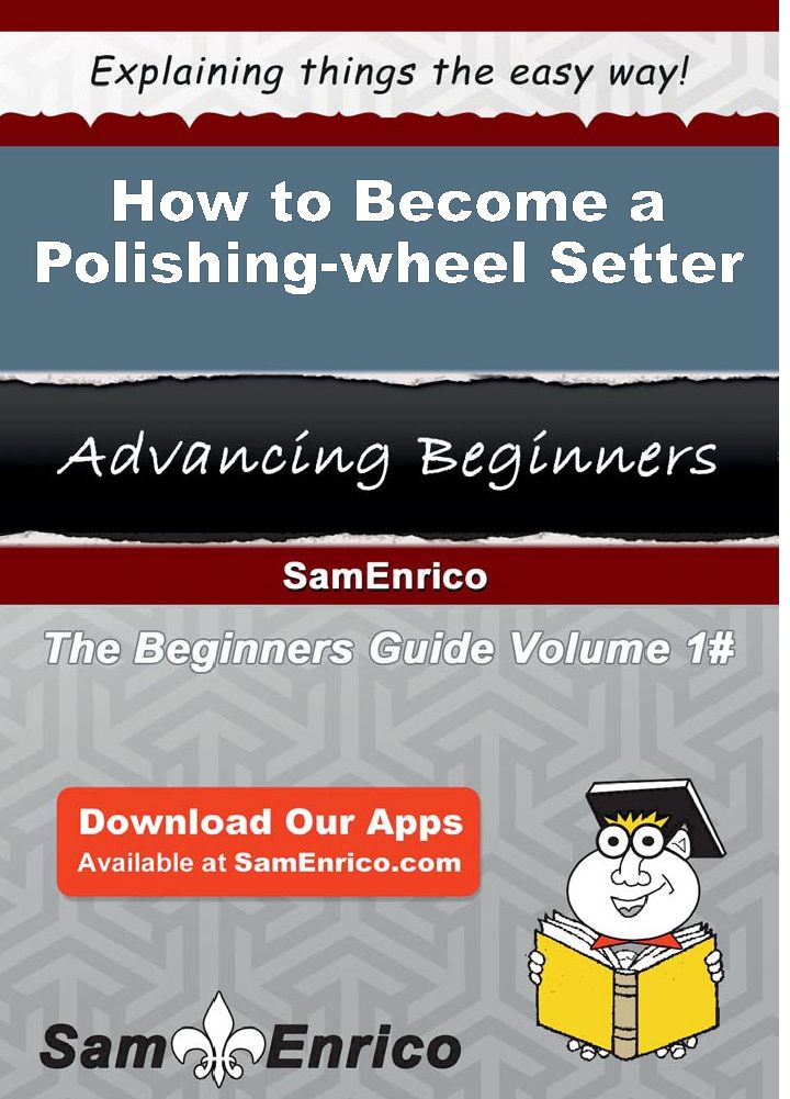 How to Become a Polishing-wheel Setter