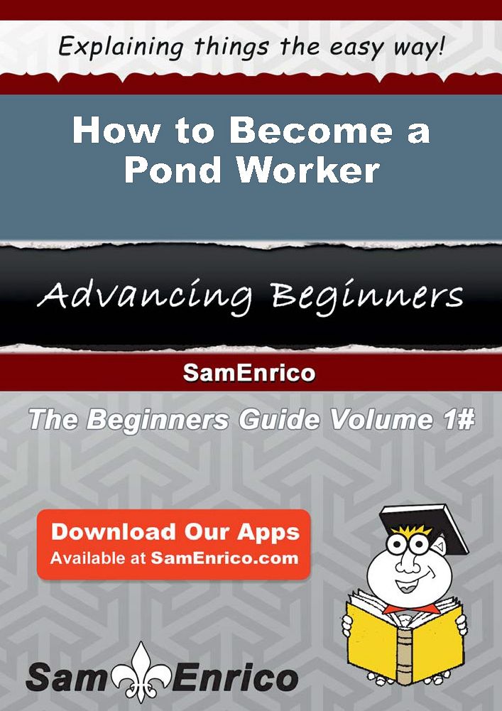 How to Become a Pond Worker