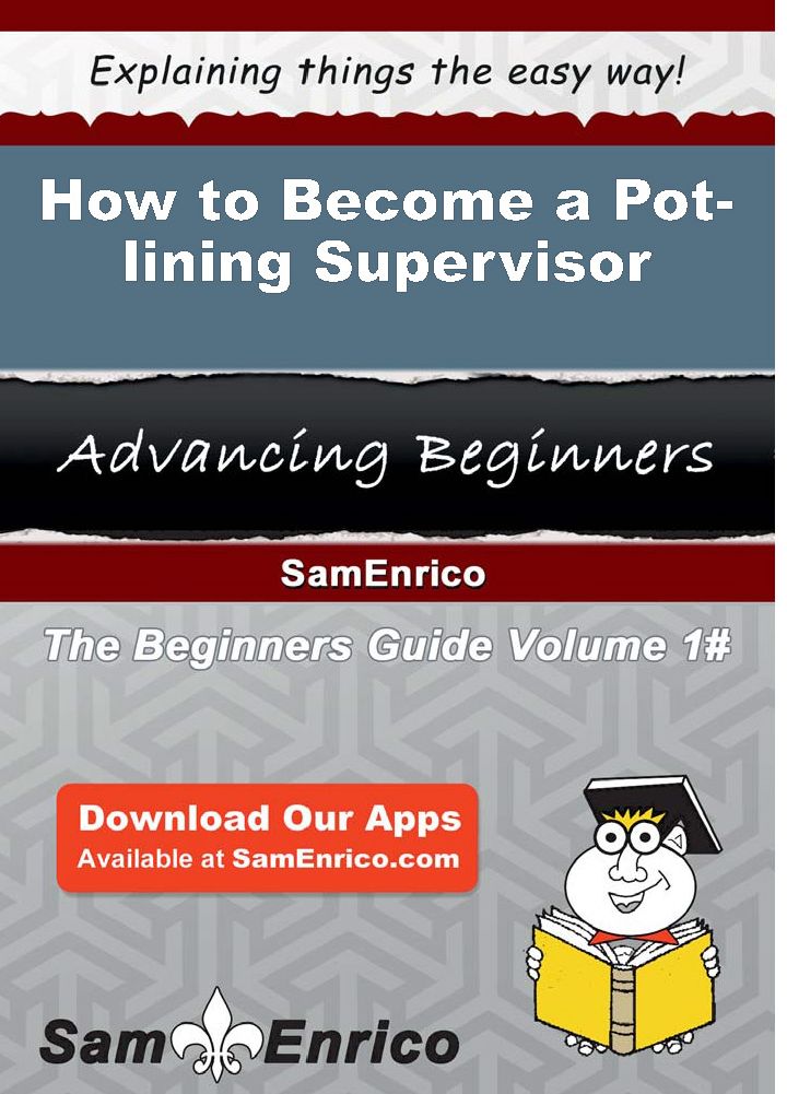 How to Become a Pot-lining Supervisor