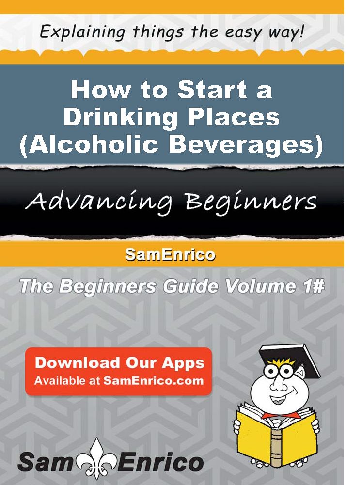 How to Start a Drinking Places (Alcoholic Beverages) Business