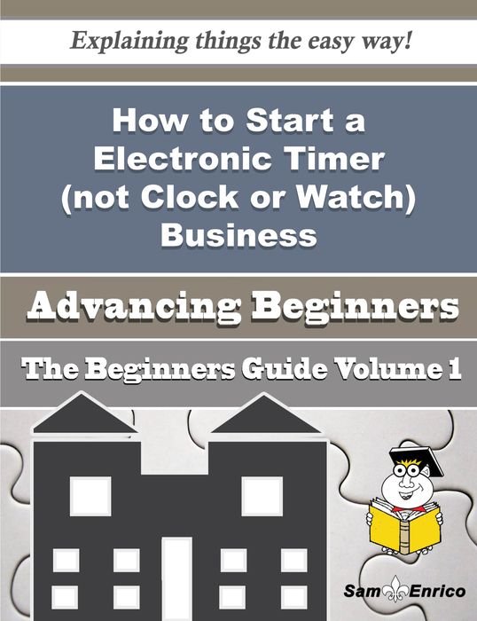 How to Start a Electronic Timer (not Clock or Watch) Business (Beginners Guide)