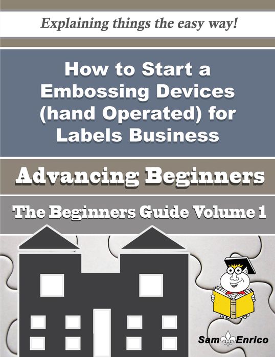How to Start a Embossing Devices (hand Operated) for Labels Business (Beginners Guide)