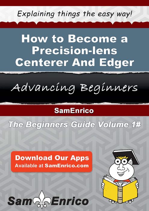 How to Become a Precision-lens Centerer And Edger