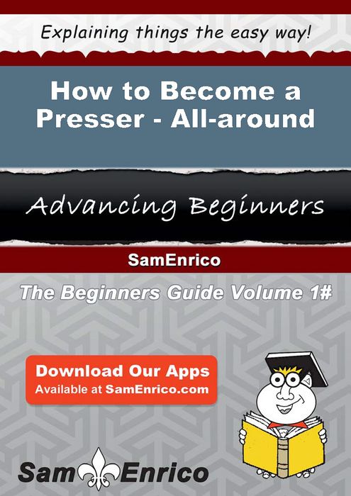 How to Become a Presser - All-around