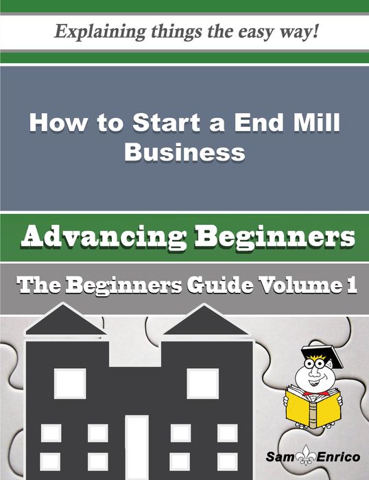 How to Start a End Mill Business (Beginners Guide)