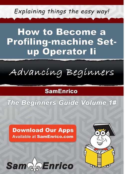 How to Become a Profiling-machine Set-up Operator Ii