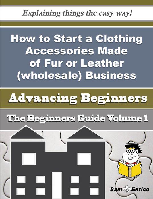 How to Start a Clothing Accessories Made of Fur or Leather (wholesale) Business (Beginners Guide)
