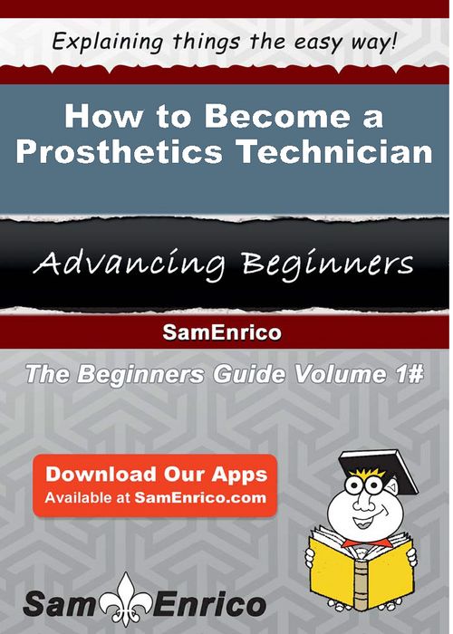 How to Become a Prosthetics Technician