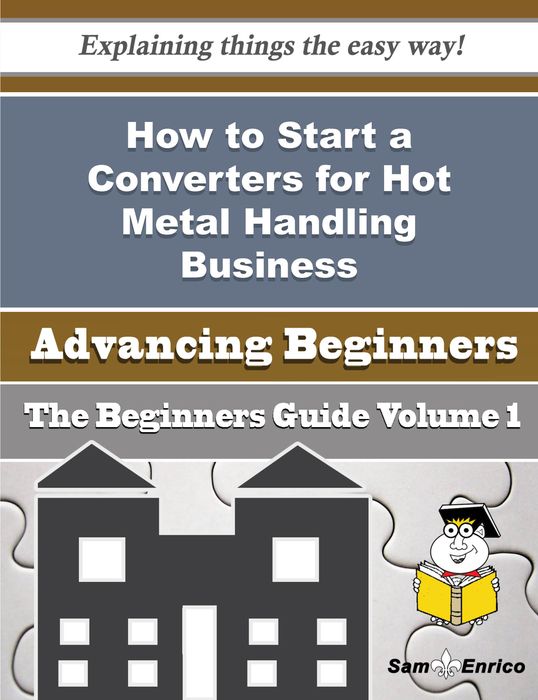 How to Start a Converters for Hot Metal Handling Business (Beginners Guide)