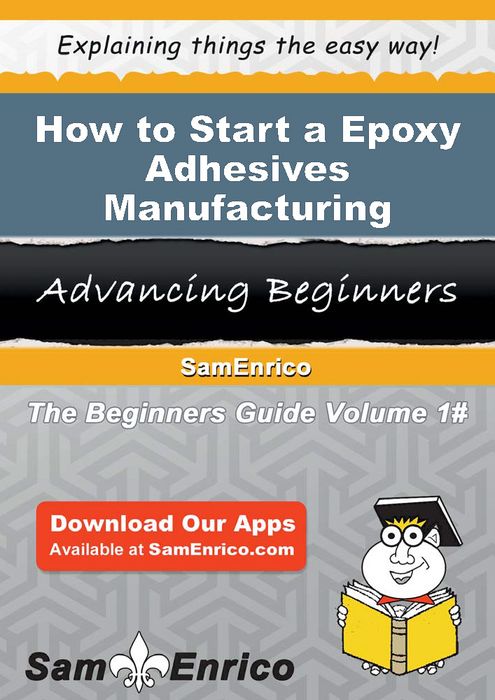 How to Start a Epoxy Adhesives Manufacturing Business
