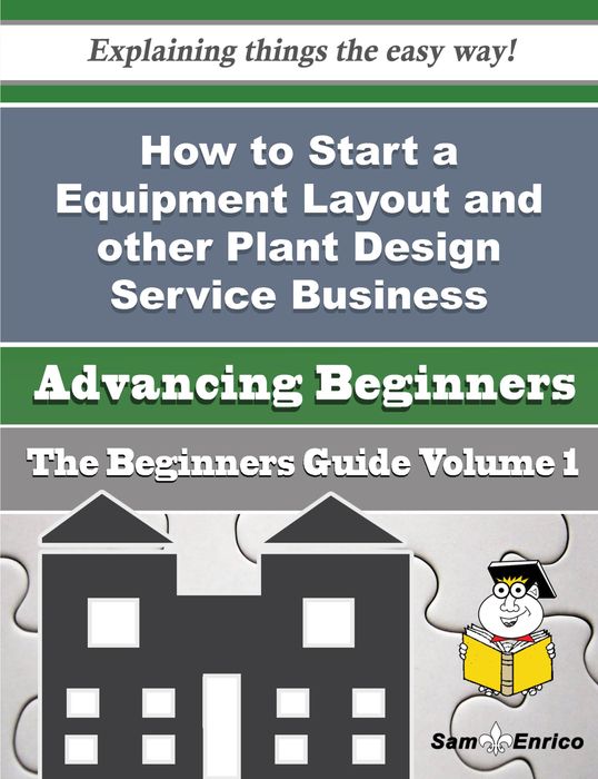 How to Start a Equipment Layout and other Plant Design Service Business (Beginners Guide)