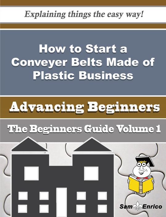 How to Start a Conveyer Belts Made of Plastic Business (Beginners Guide)
