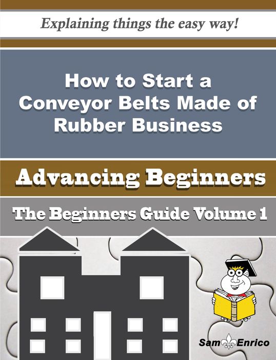 How to Start a Conveyor Belts Made of Rubber Business (Beginners Guide)