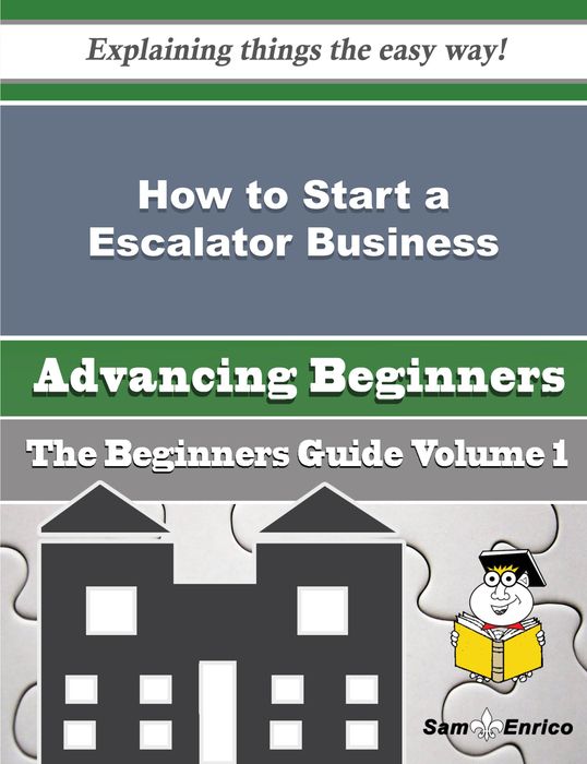 How to Start a Escalator Business (Beginners Guide)