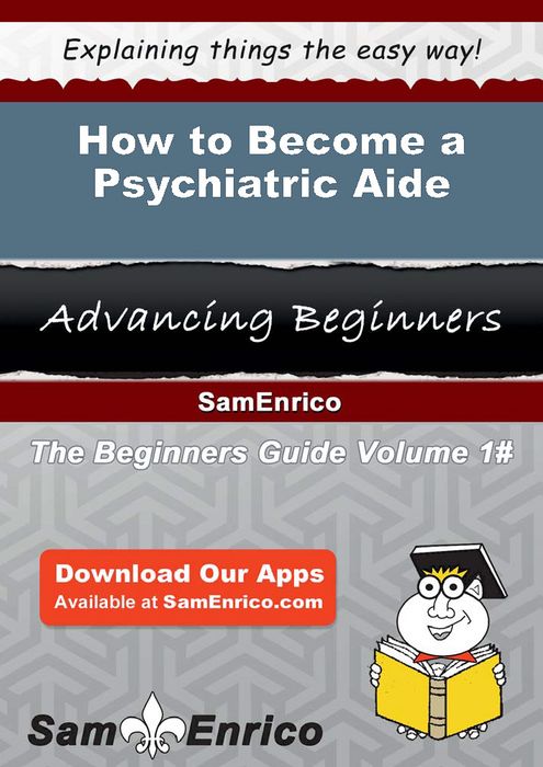 How to Become a Psychiatric Aide