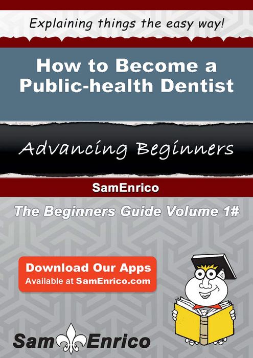 How to Become a Public-health Dentist