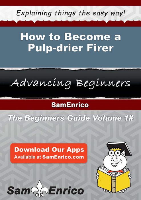 How to Become a Pulp-drier Firer