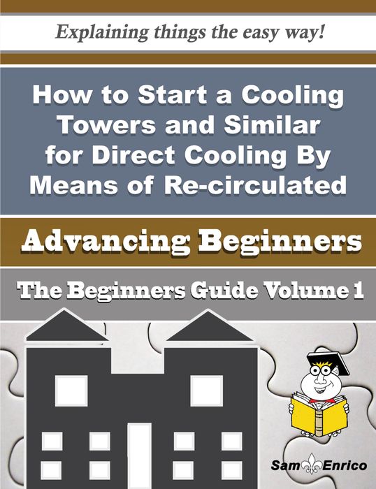 How to Start a Cooling Towers and Similar for Direct Cooling By Means of Re-circulated Water Busines