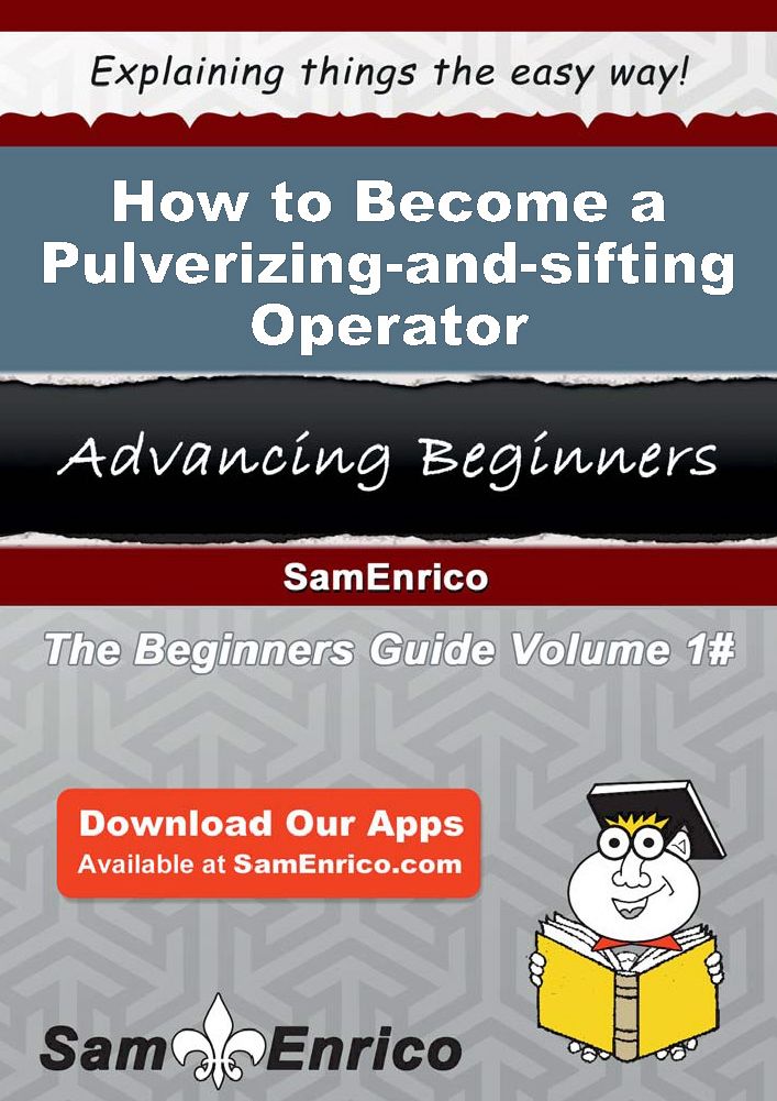 How to Become a Pulverizing-and-sifting Operator
