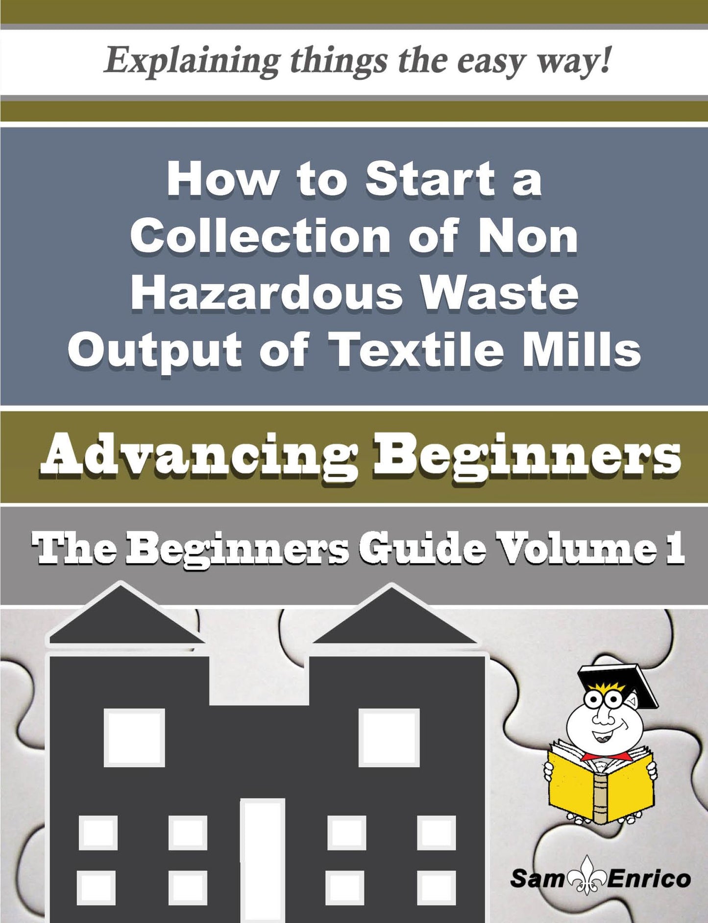 How to Start a Collection of Non Hazardous Waste Output of Textile Mills Business (Beginners Guide)