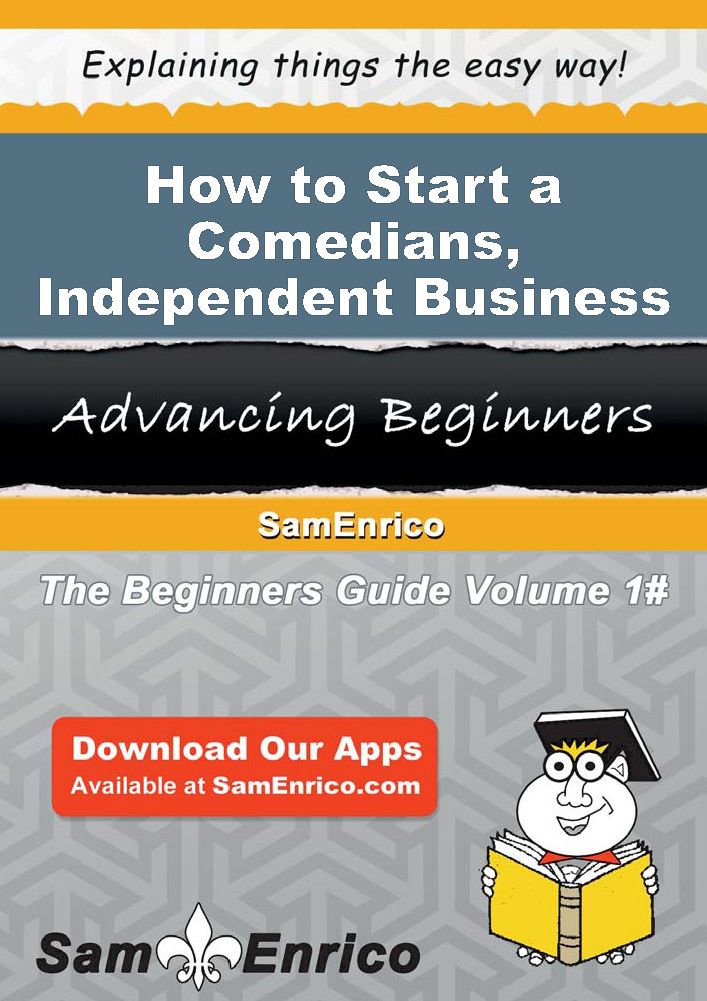 How to Start a Comedians - Independent Business