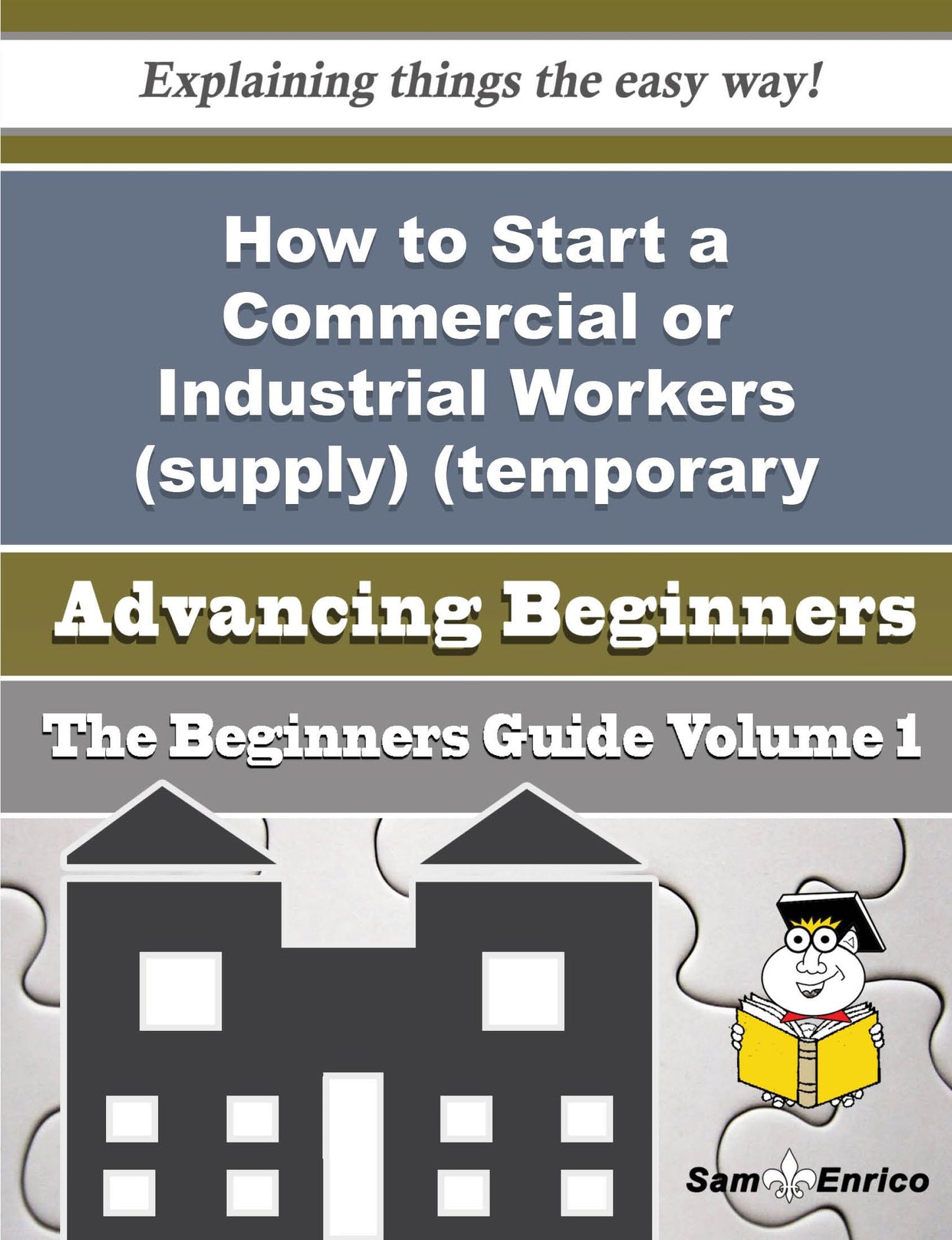 How to Start a Commercial or Industrial Workers (supply) (temporary Employment Agency) Business (Beg