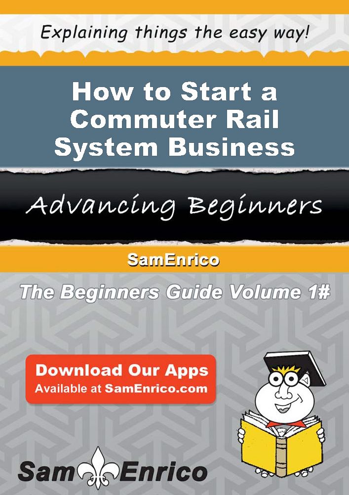 How to Start a Commuter Rail System Business