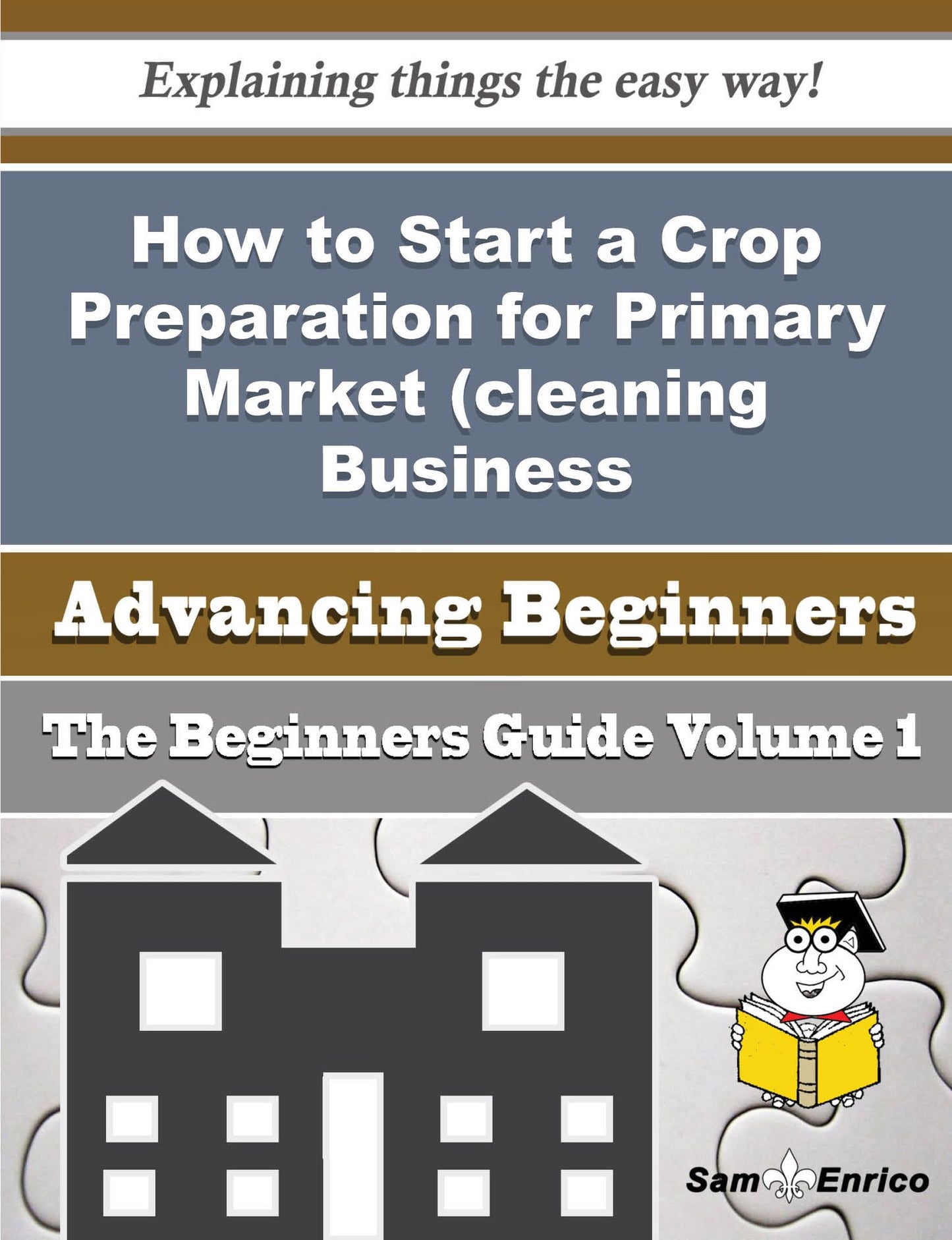 How to Start a Crop Preparation for Primary Market (cleaning, Trimming, Grading, Etc.) Business (Beg