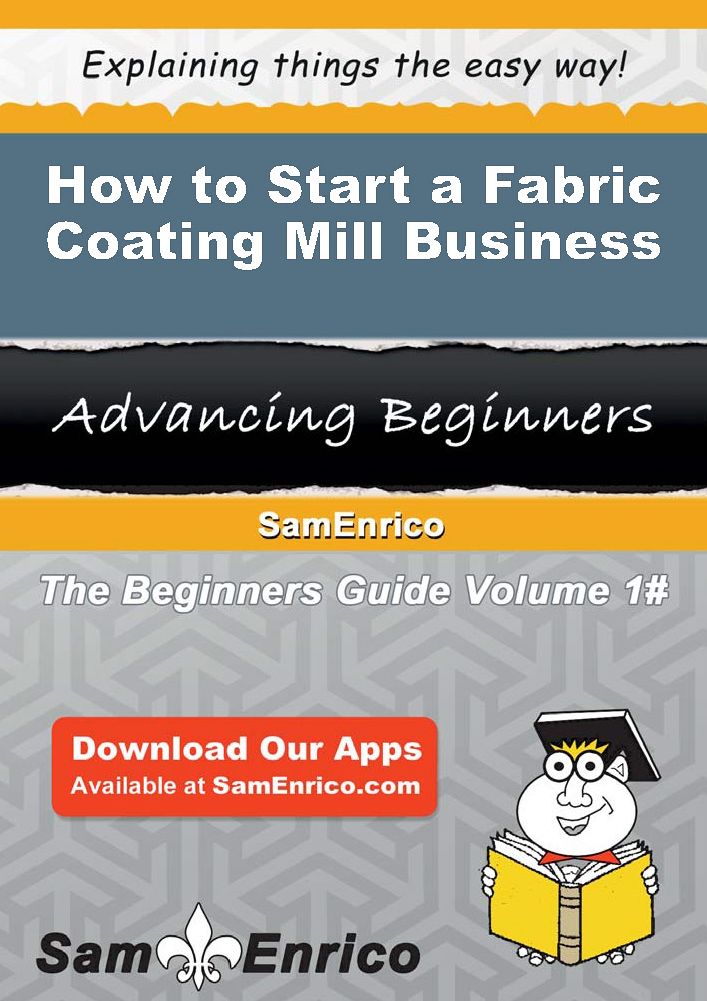 How to Start a Fabric Coating Mill Business