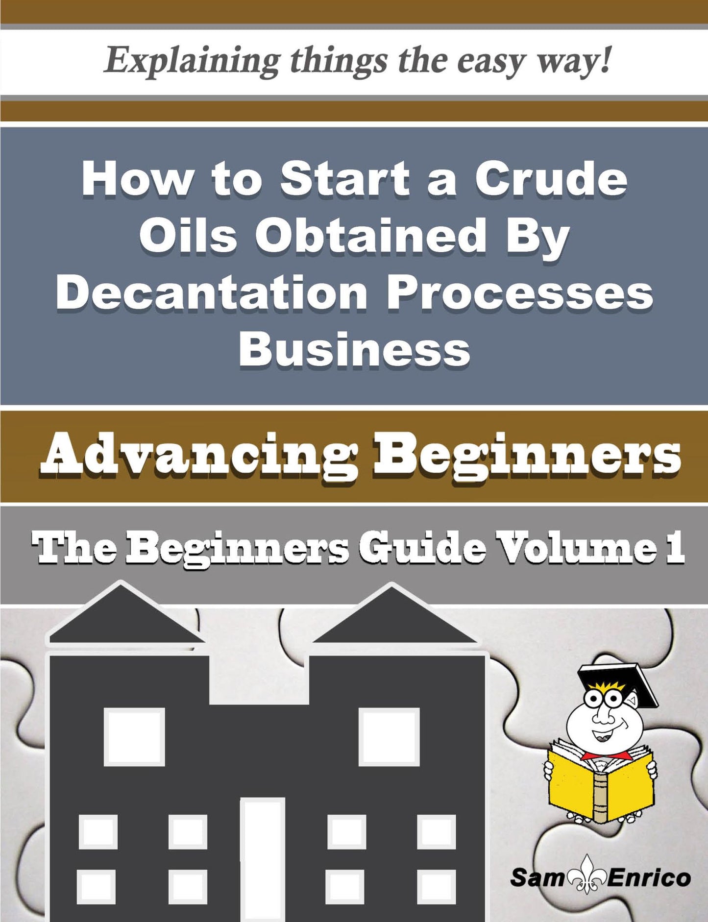 How to Start a Crude Oils Obtained By Decantation Processes Business (Beginners Guide)