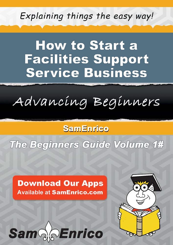 How to Start a Facilities Support Service Business