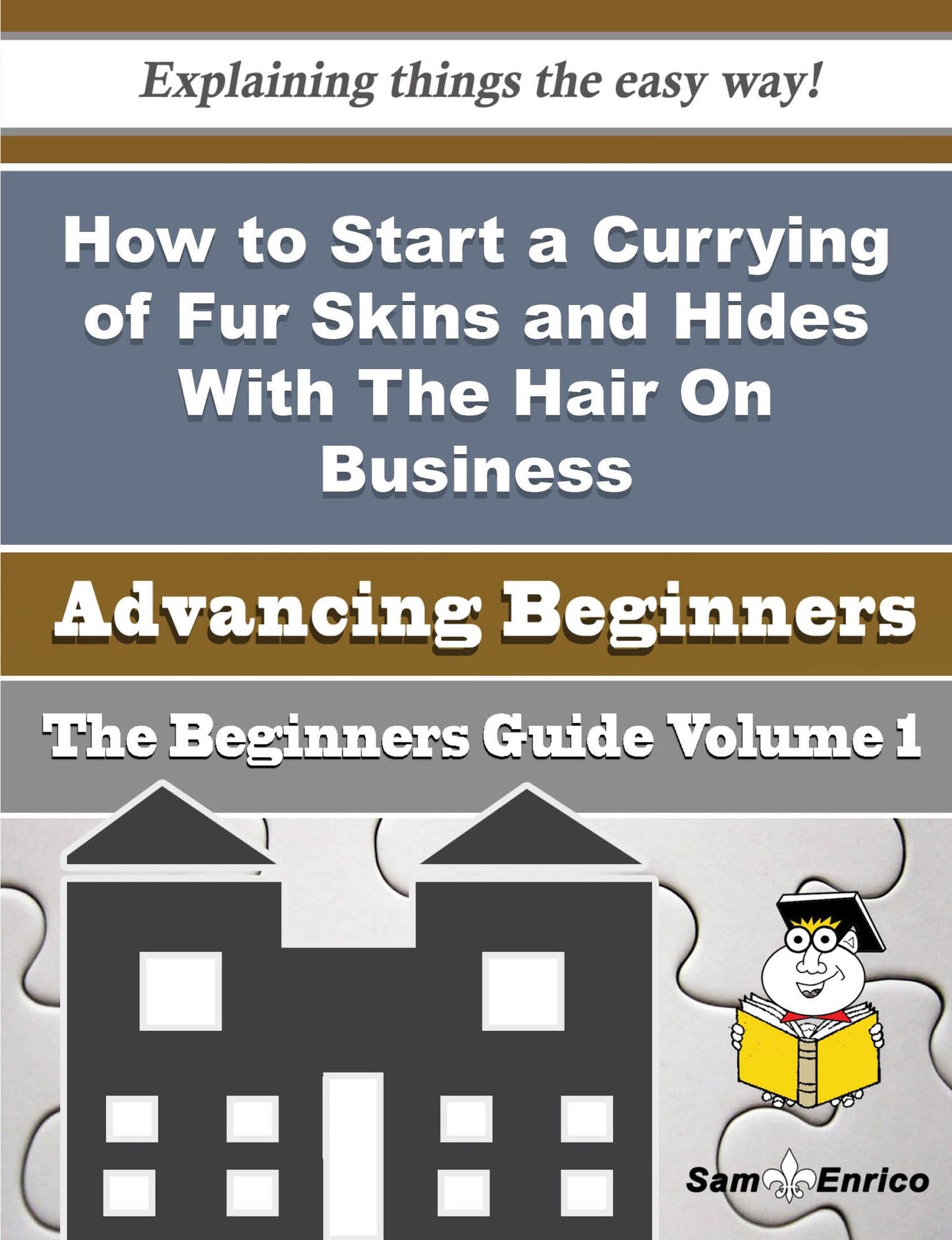 How to Start a Currying of Fur Skins and Hides With The Hair On Business (Beginners Guide)