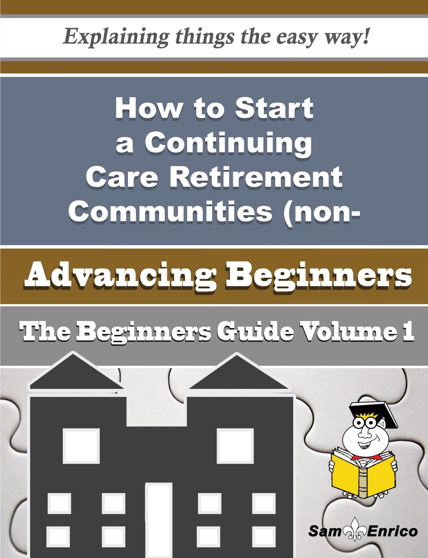 How to Start a Continuing Care Retirement Communities (non-charitable) Business (Beginners Guide)