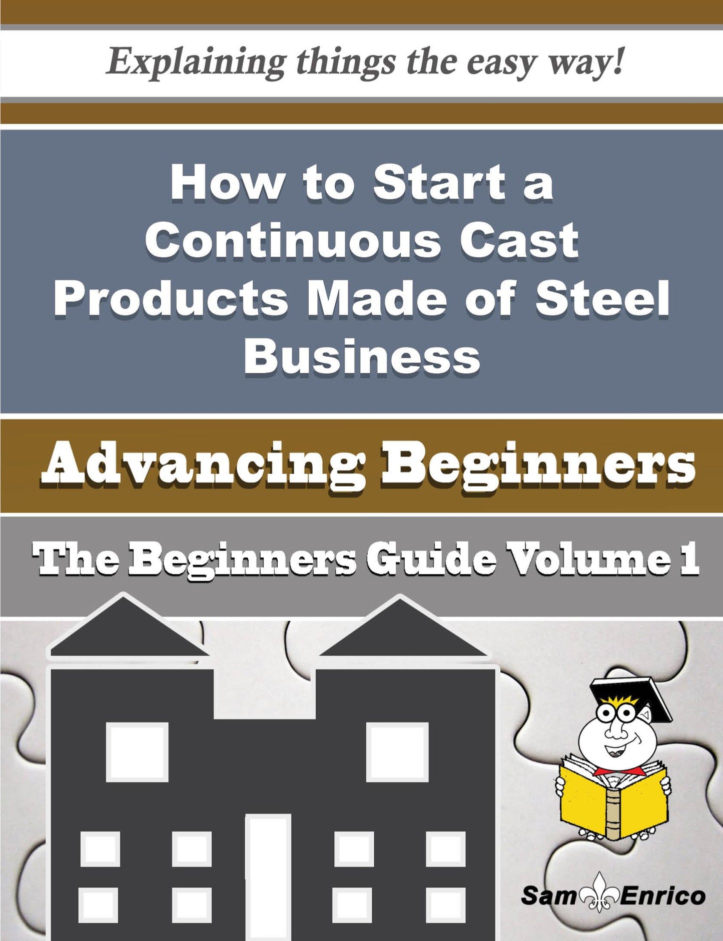 How to Start a Continuous Cast Products Made of Steel Business (Beginners Guide)