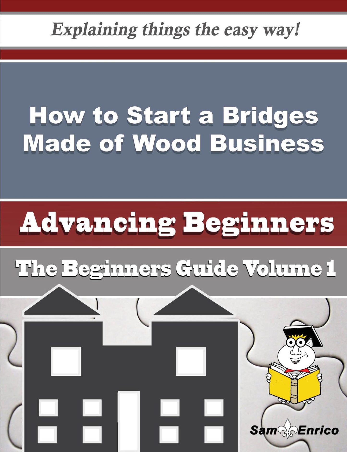 How to Start a Bridges Made of Wood Business (Beginners Guide)