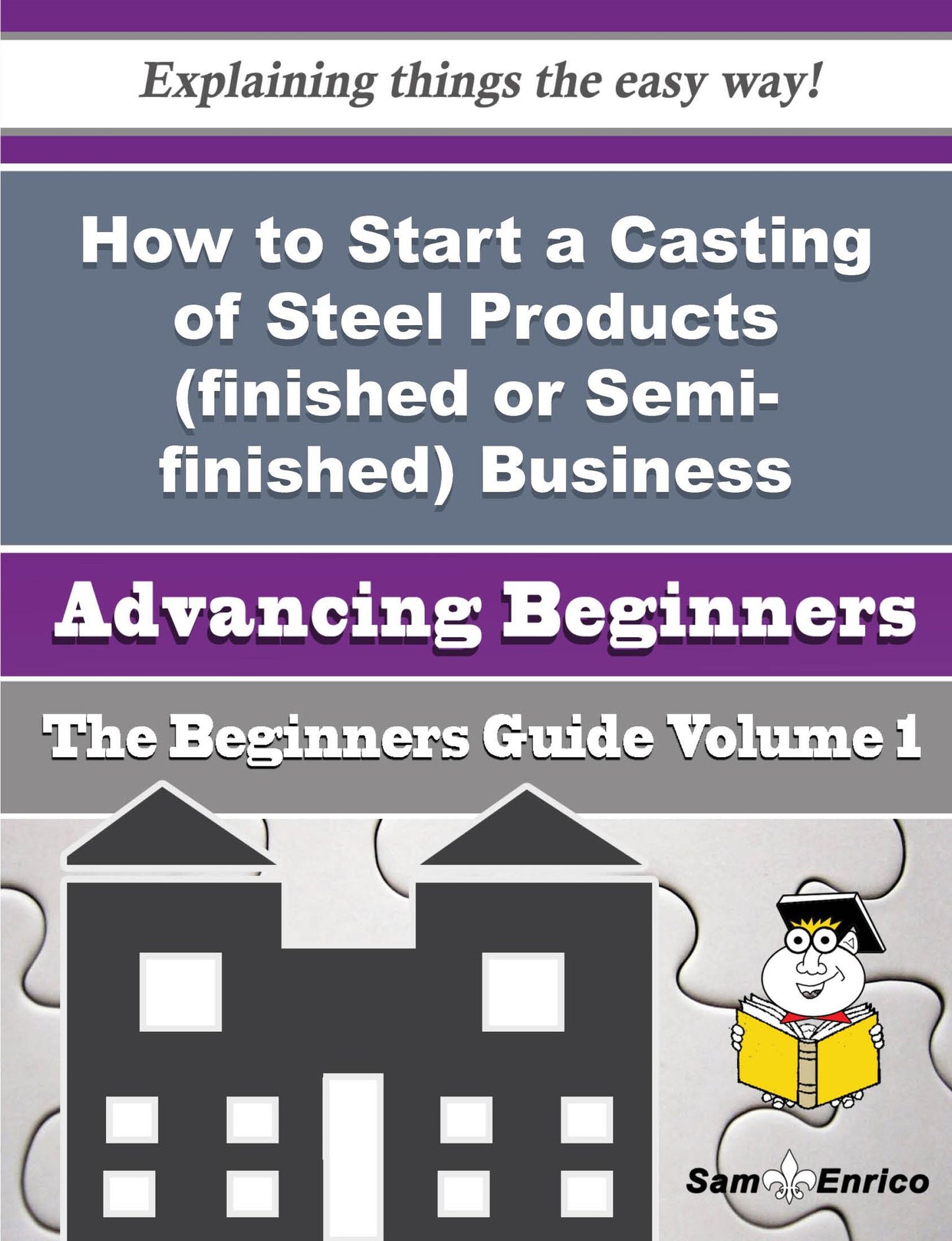 How to Start a Casting of Steel Products (finished or Semi-finished) Business (Beginners Guide)