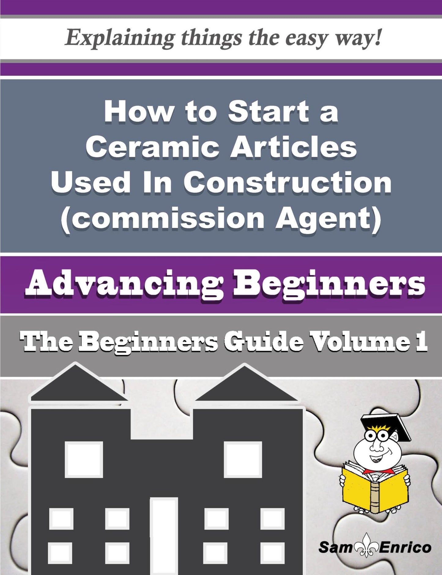 How to Start a Ceramic Articles Used In Construction (commission Agent) Business (Beginners Guide)