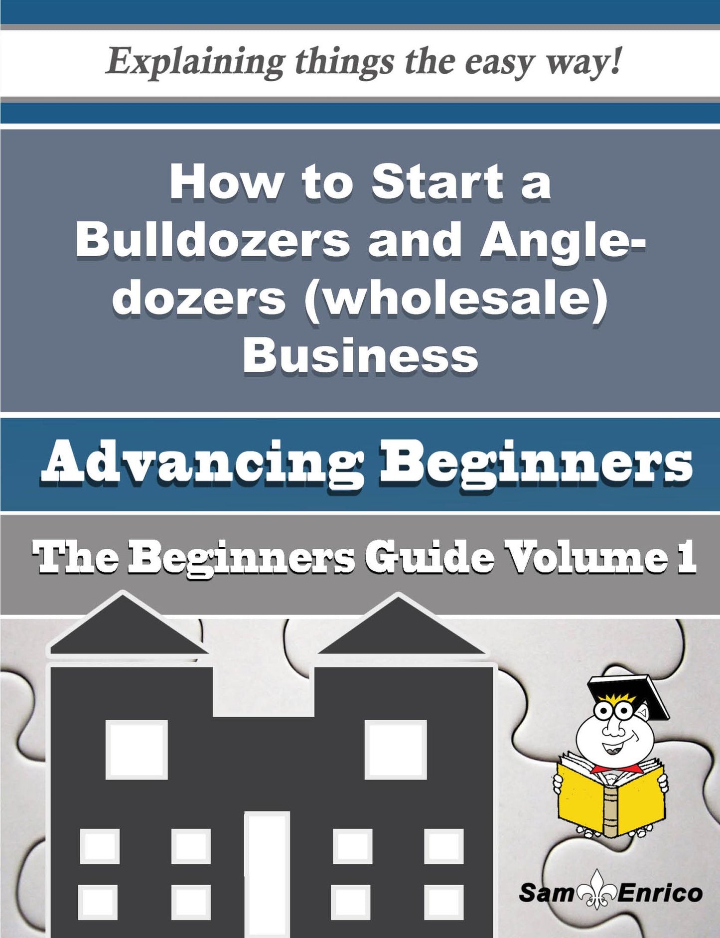 How to Start a Bulldozers and Angle-dozers (wholesale) Business (Beginners Guide)