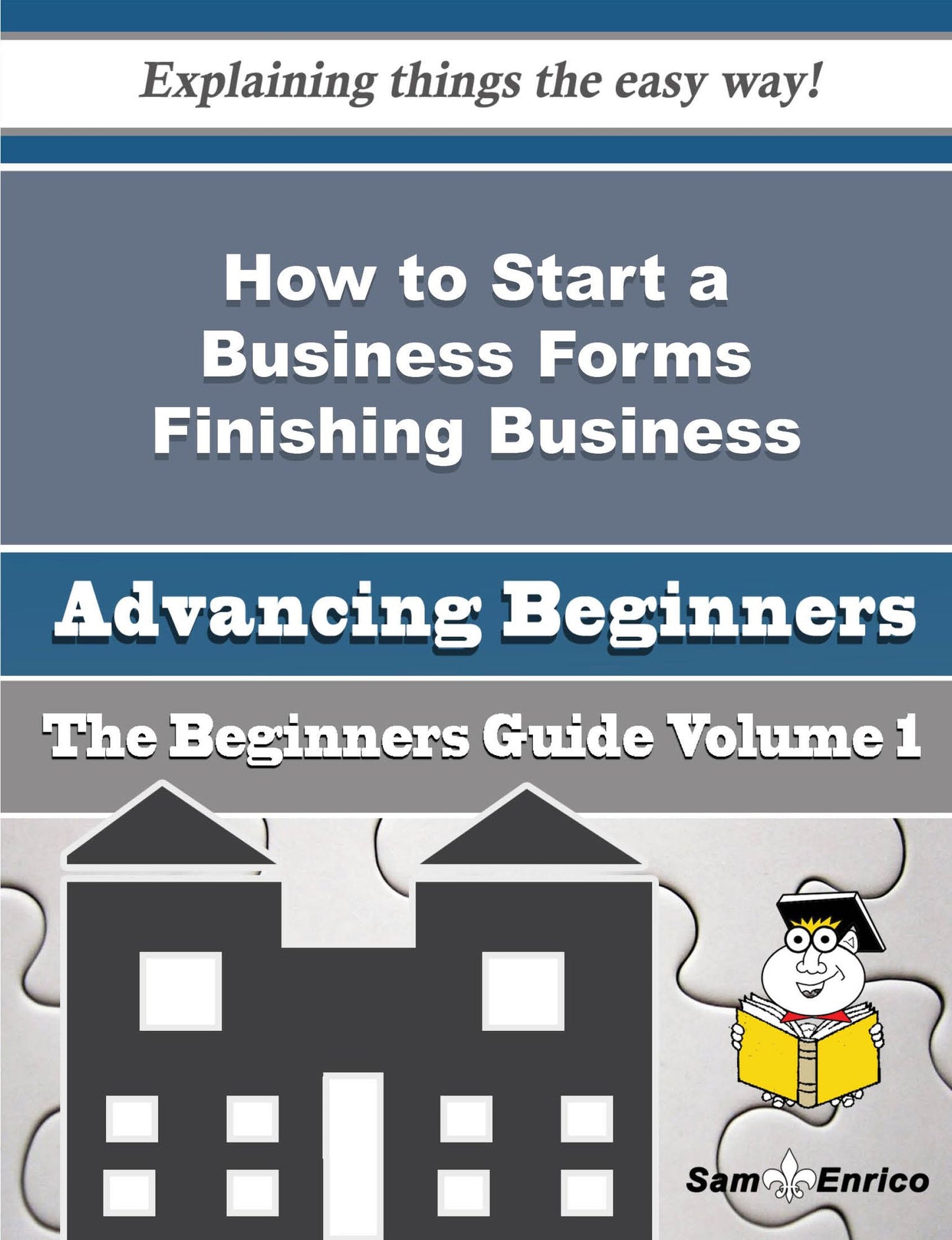 How to Start a Business (Beginners Guide) Forms Finishing Business (Beginners Guide)