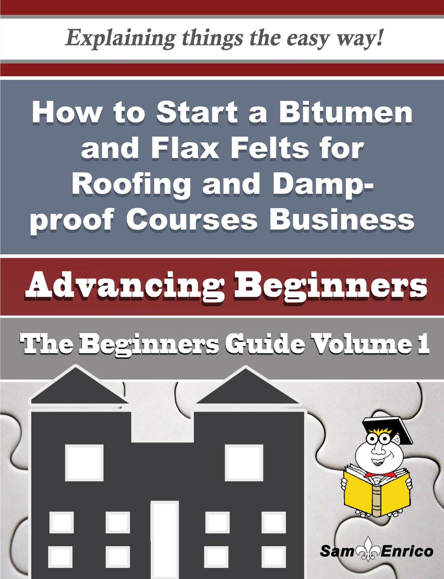 How to Start a Bitumen and Flax Felts for Roofing and Damp-proof Courses Business (Beginners Guide)