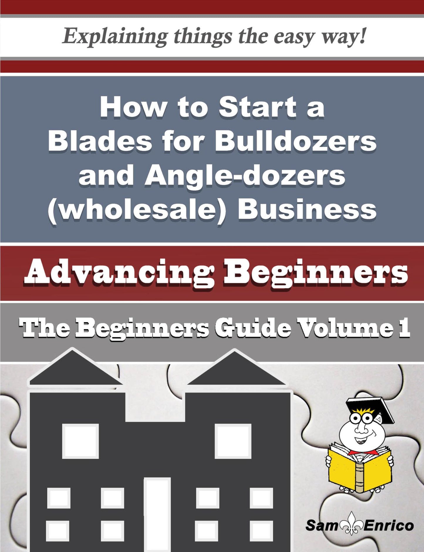 How to Start a Blades for Bulldozers and Angle-dozers (wholesale) Business (Beginners Guide)