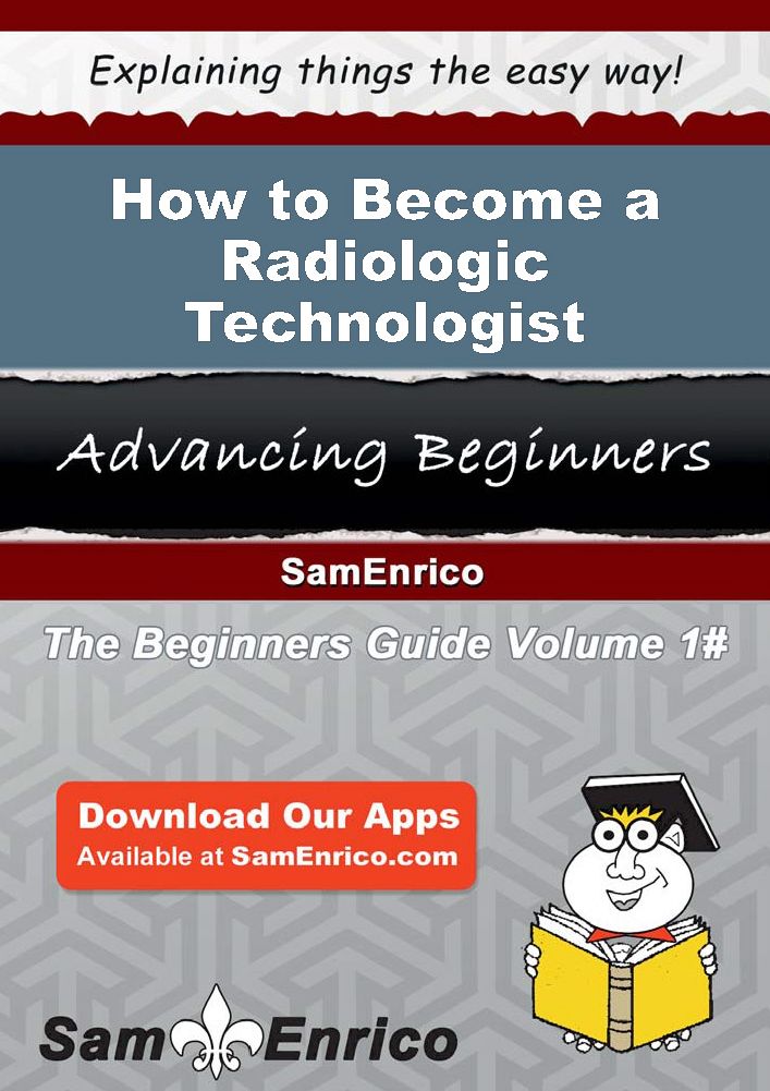How to Become a Radiologic Technologist